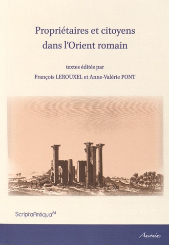 François Lerouxel et Anne-Valérie Pont - Propriétaires et citoyens dans l'Orient romain.