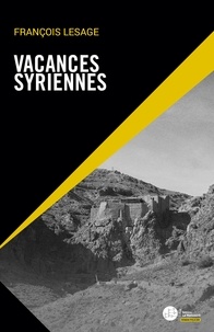 François Lesage - Vacances syriennes.