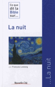 François Lestang - Ce que dit la Bible sur... La nuit.