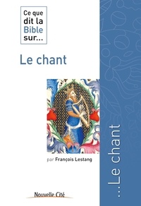 François Lestang - Ce que dit la Bible sur... le chant.