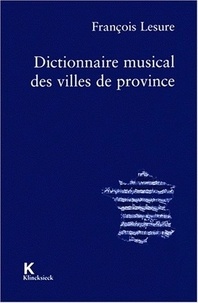 François Lesure - Dictionnaire musical des villes de province.