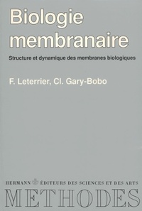 François Leterrier et Claude Gary-Bobo - Biologie membranaire - Structure et dynamique des membranes biologiques.