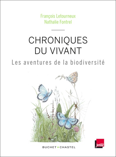 François Letourneaux et Nathalie Fontrel - Chroniques du vivant - Les aventures de la biodiversité.