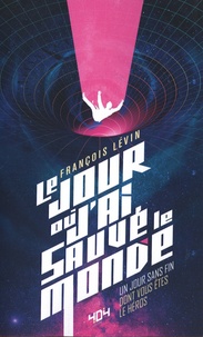 François Lévin - Le jour où j'ai sauvé le monde.