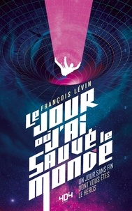 François Lévin - Le jour où j'ai sauvé le monde.