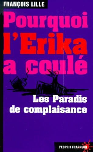 François Lille - Pourquoi l'Erika a coulé - Les paradis de complaisance.