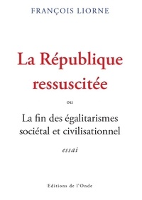 Livres électroniques téléchargement pdf La République ressuscitée  - Ou la fin des égalitarismes sociétal et civilisationnel PDF CHM
