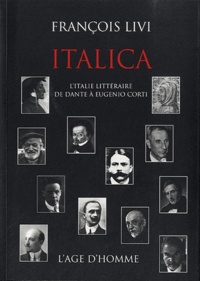 François Livi - Italica - L'italie littéraire de Dante à Eugenio Corti.