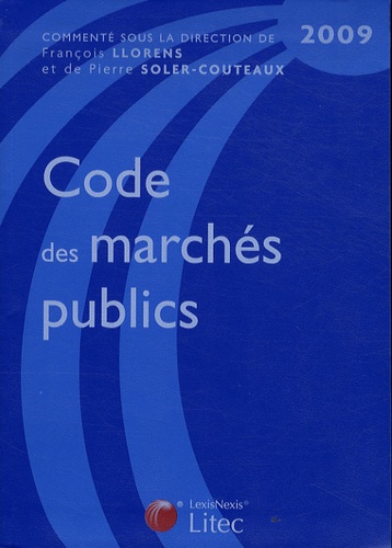 François Llorens et Pierre Soler-Couteaux - Code des marchés publics 2009.