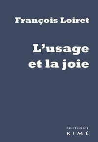 François Loiret - L'usage et la joie.