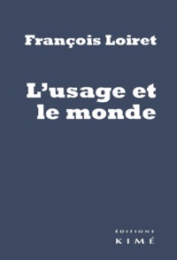 François Loiret - L'usage et le monde.
