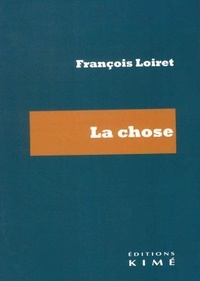 François Loiret - La chose.