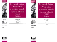 Les Lecons De Toulouse : 90 Propositions Pour Reduire, Ensemble, Les Risques Industriels 2 Volumes : Tome 1, Rapport. Tome 2, Auditions