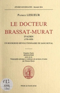 Le Docteur Brassat-Murat d'Aubin (1750-1829), un bourgeois révolutionnaire de sang royal (1). Biographie