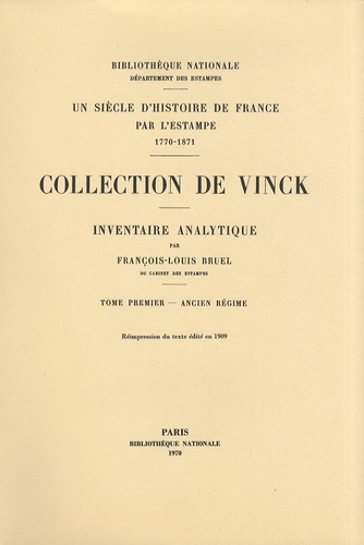 François-Louis Bruel - Inventaire analytique de la collection De Vinck - Tome 1, Ancien Régime.