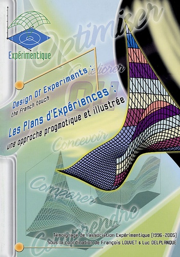 François Louvet et Luc Delplanque - Les Plans d'Expériences : une approche pragmatique et illustrée - Design of Experiments : the French touch.