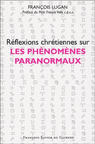 François Lugan - Réflexions chrétiennes sur les phénomènes paranormaux.
