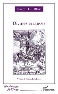 François Luis-Blanc - Divines errances.