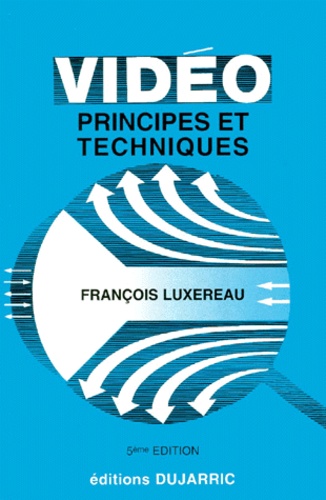 François Luxereau - VIDEO - Principes et techniques, 5ème édition.