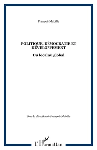 Politique, démocratie et développement. Du local au global