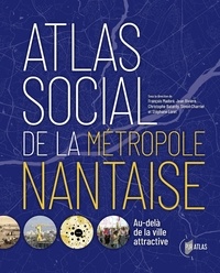 François Madoré et Jean Rivière - Atlas social de la métropole Nantaise - Au-delà de la ville attractive.