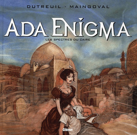 François Maingoval et Vincent Dutreuil - Ada Enigma Tome 1 : Les spectres du Caire.