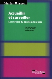 François Mairesse et Anne Monjaret - Accueillir et surveiller - Les métiers du gardien de musée.