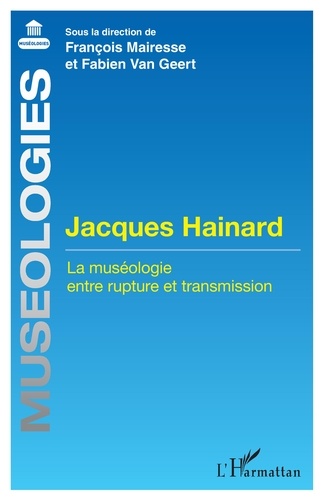 Jacques Hainard. La muséologie entre rupture et transmission