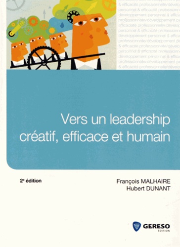 François Malhaire et Hubert Dunant - Vers un leadership créatif, efficace et humain.