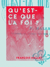 François Mallet - Qu'est-ce que la foi ?.