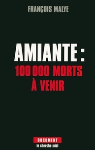 François Malye - Amiante : 100 000 morts à venir.