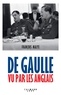 François Malye - De Gaulle vu par les anglais - Nouvelle édition 2020.