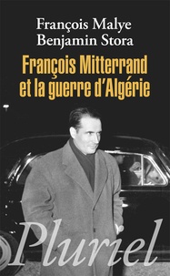 François Malye et Benjamin Stora - François Mitterrand et la guerre d'Algérie.