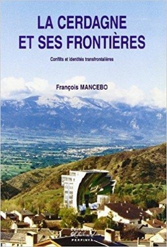 François Mancebo - La Cerdagne et ses frontières - Conflits et identités transfrontalières.