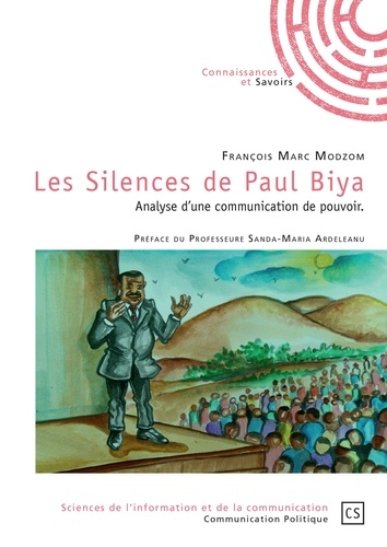 Les Silences de Paul Biya. Analyse d'une communication de pouvoir