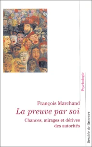 La Preuve Par Soi. Chances, Mirages Et Derives Des Autorites