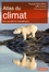 Atlas du climat. Face aux défis du réchauffement