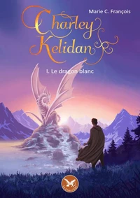 Charley Kelidan - tome 1 : le Dragon Blanc