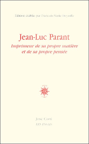 François-Marie Deyrolle - Jean-Luc Parant - Imprimeur de sa propre matière et de sa propre pensée.