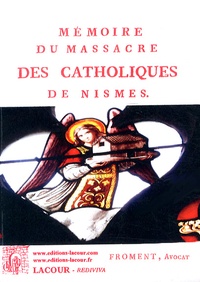 François-Marie Froment - Mémoire du massacre des catholiques de Nismes.