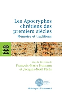François-Marie Humann et Jacques-Noël Pérès - Les Apocryphes chrétiens des premiers siècles - Mémoire et traditions.