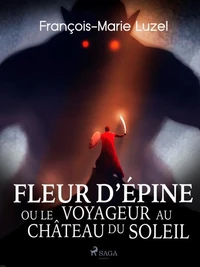 Fleur d’Épine, ou le Voyageur au Château du Soleil