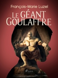 François-Marie Luzel - Le Géant Goulaffre.
