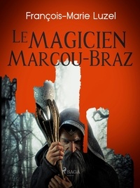 François-Marie Luzel - Le Magicien Marcou-Braz.