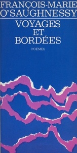 François-Marie O'Saughnessy - Voyages et bordées : poèmes, 1977.