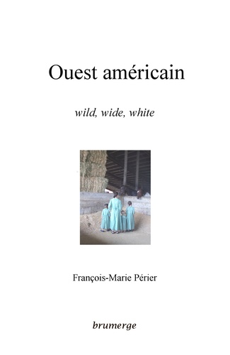 François-Marie Périer - Ouest américain - Wild, wide, white.