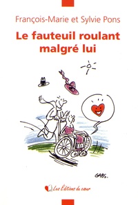 François-Marie Pons et Sylvie Pons - Le fauteuil roulant malgré lui.