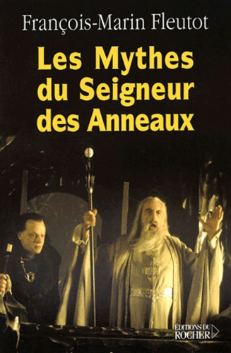 François-Marin Fleutot - Les mythes du Seigneur des Anneaux.