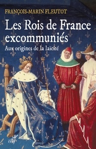Meilleures ventes ebook download Les Rois de France excommuniés  - Aux origines de la laïcité 9782204114080 par François-Marin Fleutot