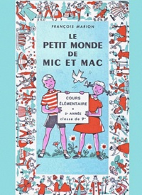 François Marion - Le petit monde de Mic et Mac.